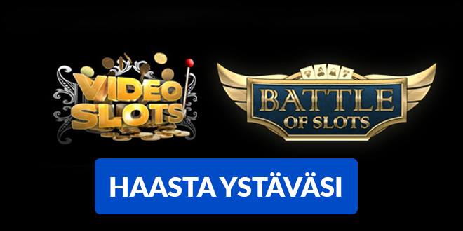 Haasta ystäviä VideoSlots.com Battle of Slots -kampanjassa