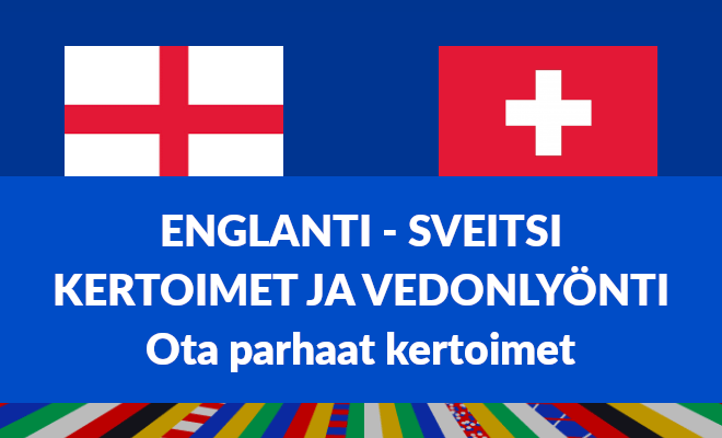 Englanti – Sveitsi kertoimet EM-kisat 6.7.2024 otteluun