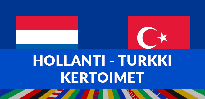Hollanti – Turkki kertoimet EM-kisat 6.7.2024 otteluun