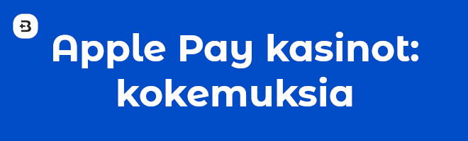 Apple Pay kasinot - kokemuksia.