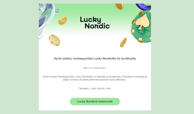 Lucky Nordic kotiutus onnistuu nopeasti ja kasino lähettää ilmoituksen, kun pyyntö on käsitelty.