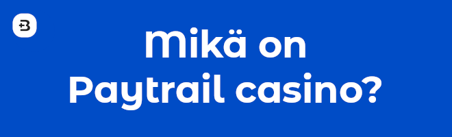 Mikä on Paytrail casino?