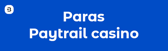 Paras Paytrail casino.