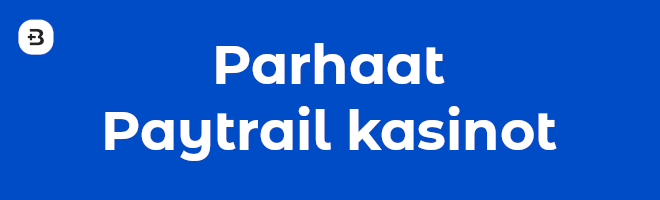 Parhaat Paytrail kasinot.