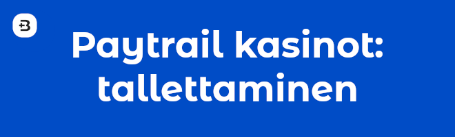 Paytrail kasinot: tallettaminen.