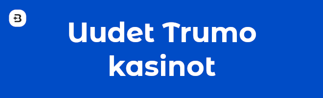 Uudet Trumo kasinot.