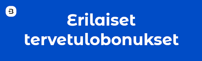 Erilaiset tervetulobonukset.