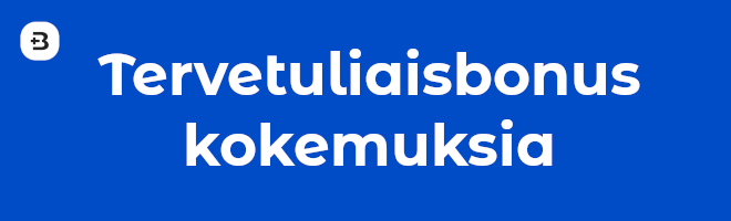 Tervetuliaisbonus kokemuksia